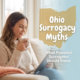 Ohio surrogacy myths explained for potential gestational surrogates