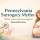 Pennsylvania surrogacy myths explained with accurate facts for gestational surrogates