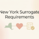 New York surrogate requirements overview showing eligibility criteria for gestational surrogates