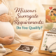 Missouri surrogate requirements overview showing eligibility criteria for gestational surrogates